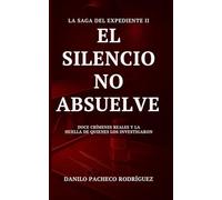 EL SILENCIO NO ABSUELVE: Doce crímenes reales y la huella de quienes los investigaron