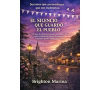 EL SILENCIO QUE GUARDÓ EL PUEBLO: Un final de misterio acogedor en primera persona sobre el ajuste de cuentas, la traición y la mentira que lo cambió todo (Libro 3)