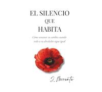 EL SILENCIO QUE HABITA: CÓMO SOSTENER TU CAMBIO CUANDO TODO A TU ALREDEDOR SIGUE IGUAL