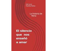 El silencio que nos enseñó a amar: La historia de Nena