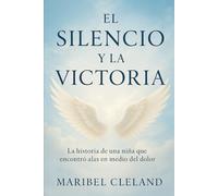El Silencio y la Victoria: La historia de una fe que venció al dolor