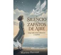 El Silencio y Los Zapatos de Aire: Una vida entre silencios y sueños