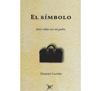 EL SIMBOLO: SIETE VIDAS CON MI PADRE