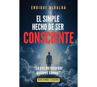 El simple hecho de ser consciente: “La paz de recordar quiénes somos”