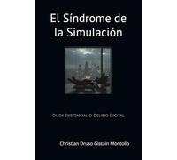El Síndrome de la Simulación: Duda Existencial o Delirio Digital