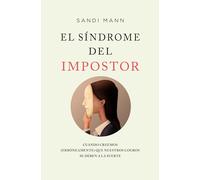 El síndrome del impostor / Why Do I Feel Like an Impostor?: Cuando creemos erroneamente que nuestos logros se deben a la suerte