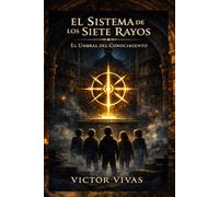 El Sistema de los Siete Rayos: El Umbral del Conocimiento