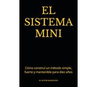 EL SISTEMA MINI: Cómo construí un método simple, fuerte y mantenible para diez años