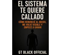 El Sistema te Quiere Callado: Cómo Renuncie al Miedo, me Volvi Visible y Empecé a Ganar