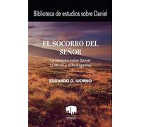El Socorro Del Señor: La Relación Entre Daniel 11:40-45 Y El Armagedón
