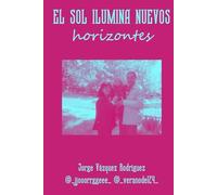 EL SOL ILUMINA NUEVOS HORIZONTES