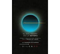 EL SOL NEGRO DE LA ESTEPA: Fenomenología del Poder y Arquitectura Teúrgica en el Imperio de Tengri