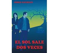 El Sol Sale Dos Veces
