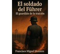 El soldado del Führe: El guardián de la traición