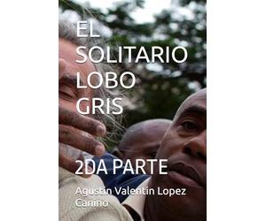 EL SOLITARIO LOBO GRIS: 2DA PARTE