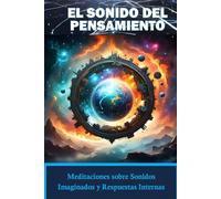 EL SONIDO DEL PENSAMIENTO: Meditaciones sobre Sonidos Imaginados y Respuestas Internas