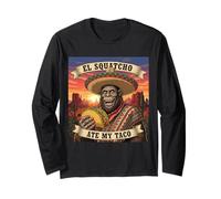 El Squatcho Ate My Taco Sombrero Bigfoot Art Drôle Manche Longue