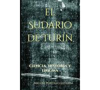 El Sudario de Turín: Ciencia, historia y enigma