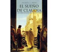El sueño de Claudia. Las caras ocultas del cristianismo
