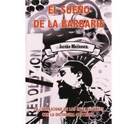 El sueño de la barbarie.: La complicidad de los intelectuales con la dictadura castrista