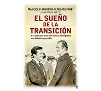 El sueño de la transición: Los militares y los servicios de inteligencia que la hicieron posible