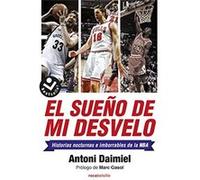 El sueño de mi desvelo/ The Dream of my Insomnia: Historias Nocturnas E Imborrables De La Nba / Nba Stories With Nocturnal