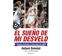 El sueño de mi desvelo/ The Dream of my Insomnia: Historias Nocturnas E Imborrables De La Nba / Nba Stories With Nocturnal