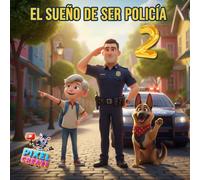 El sueño de ser policía 2: La patrulla de barrio - Un cuento infantil sobre valores, solidaridad y pequeños héroes