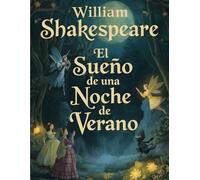 El Sueño de una Noche de Verano (Edición en español): Una comedia romántica y fantástica sobre el amor, la magia y el destino