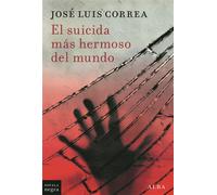 El suicida más hermoso del mundo - José Luis Correa - Alba Editorial - ebook (ePub) - Livre