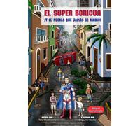 El Super Boricua: ¡Y el pueblo que jamás se rindió!