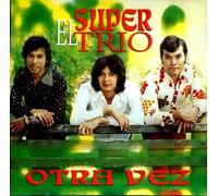 El Super Trio - Otra Vez