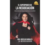 El Superpoder de la Negociación: Negociar significa ponerse de acuerdo (Versión en blanco y negro)