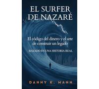 El Surfer de Nazaré: El código del dinero y el arte de construir un legado