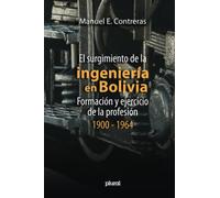 El surgimiento de la ingeniería en Bolivia: Formación y ejercicio de la profesión, 1900 - 1964