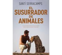 El susurrador de animales: La sorprendente historia de un hombre que es capaz de pensar como ellos