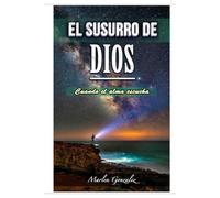 El Susurro de Dios: Cuando el alma escucha