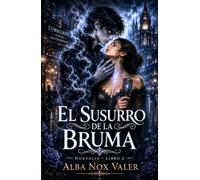 El susurro de la bruma: Romance paranormal, sombras góticas y el canto de un alma entre la bruma