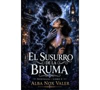 El susurro de la bruma: Romance paranormal, sombras góticas y el canto de un alma entre la bruma