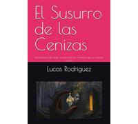 El Susurro de las Cenizas: Una historia de amor escrita con los nombres que el mundo olvidó