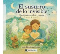 El susurro de lo invisible: Cuentos para ver, leer y escuchar
