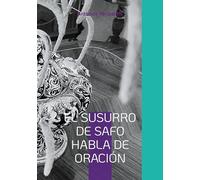 El susurro de Safo habla de oración: Las reflexiones filosóficas del autor con las sandalias de la IA. Edición multilingüe.