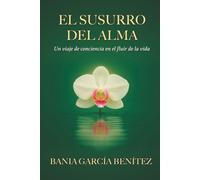 El Susurro del Alma: Un viaje de conciencia en el fluir de la vida