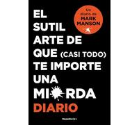 El sutil arte de que casi todo te importe una mierda diario / The Subtle Art of Not Giving a F*ck Diary