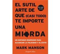 El Sutil Arte De Que Casi Todo Te Importe Una Mierda Manson, Mark (Auteur)
