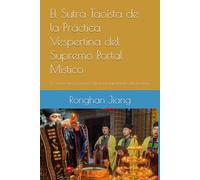 El Sutra Taoísta de la Práctica Vespertina del Supremo Portal Místico: El cuarto de los cuatro sutras fundamentales del taoísmo