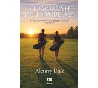 El Swing no es el Problema: El talento vive en el cuerpo que lo sostiene