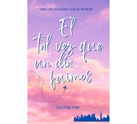 El tal vez que un día fuimos