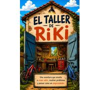 EL TALLER DE RIKI: Una aventura que enseña a crear valor, resolver problemas y pensar como un emprendedor