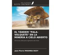 EL TÁNDEM "PALA-VOLQUETE" EN LA MINERÍA A CIELO ABIERTO: Fórmulas útiles para ingenieros de minas